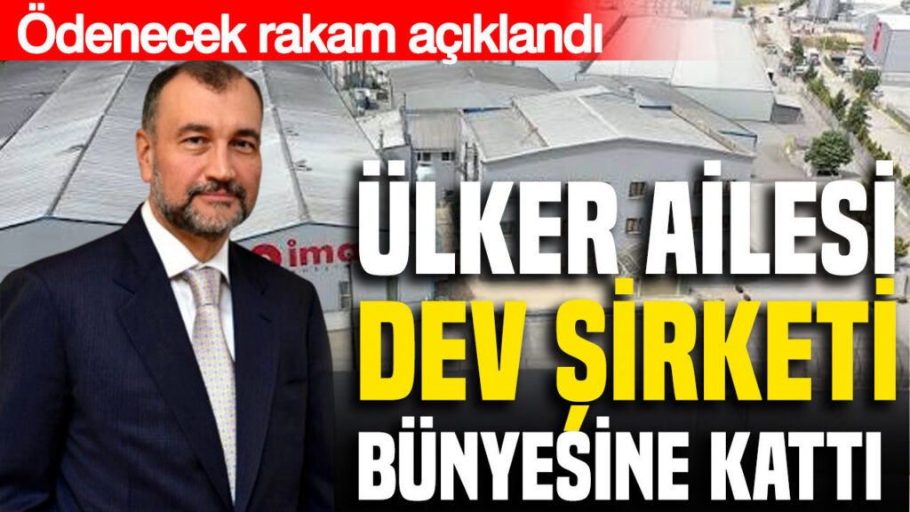 Ülker İmaj Ambalaj’ı satın aldı: Ödeyeceği rakam belli oldu