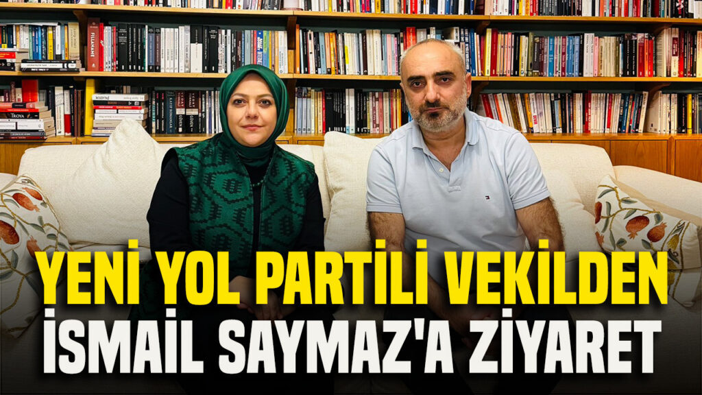 Yeni Yol Partili vekilden İsmail Saymaz’a ziyaret