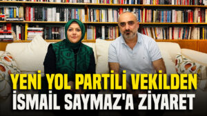 Yeni Yol Partili vekilden İsmail Saymaz’a ziyaret